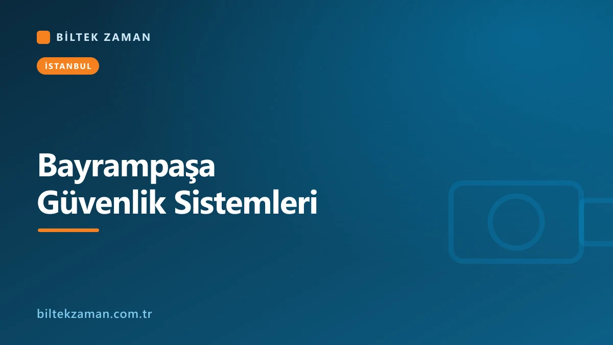 Bayrampaşa güvenlik sistemleri kurulumu yapan Biltek Zaman ekibi