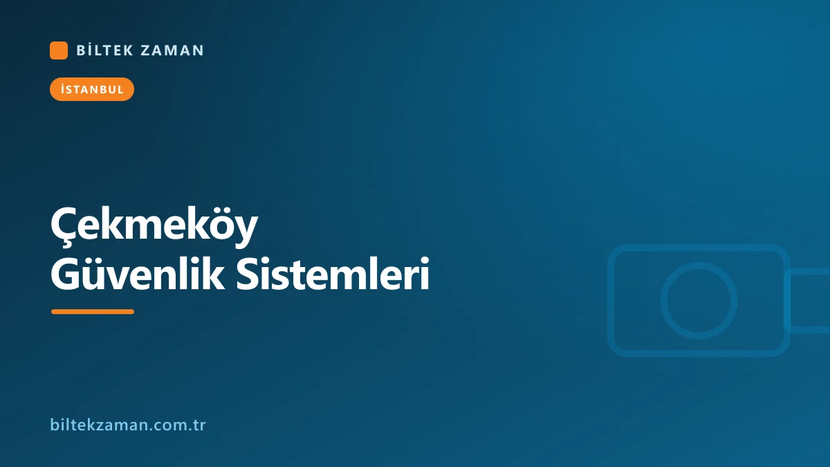 Çekmeköy güvenlik sistemleri kurulumu yapan Biltek Zaman ekibi
