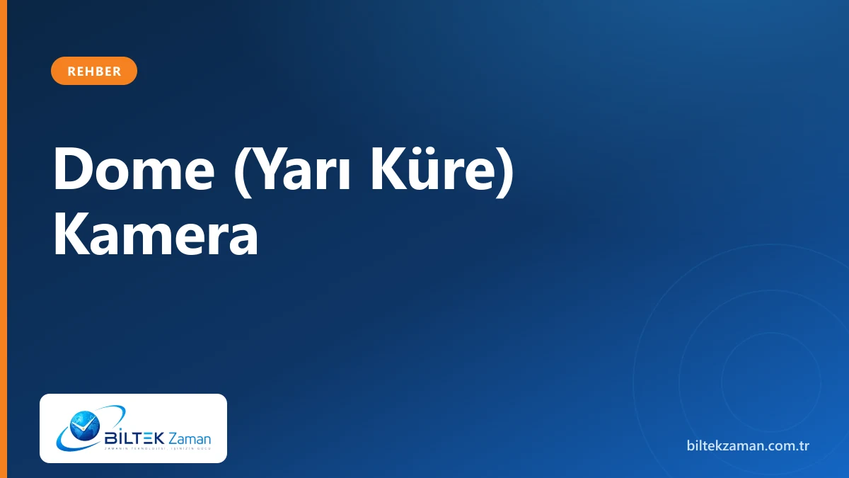 Dome kamera montajı — Biltek Zaman güvenlik kamera sistemleri