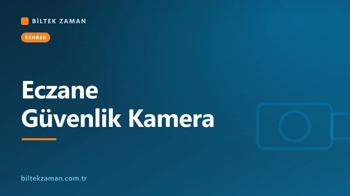 Eczane güvenlik kamera sistemi kurulumu - Biltek Zaman Güvenlik Sistemleri