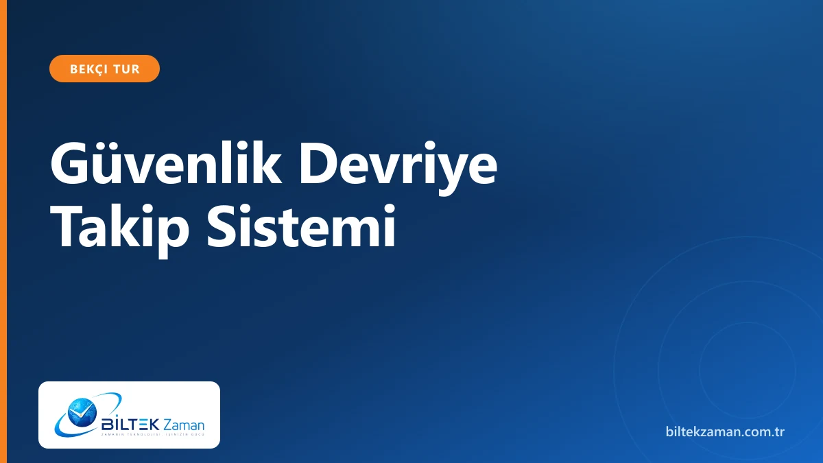Güvenlik devriye takip sistemi kontrol paneli — Biltek Zaman