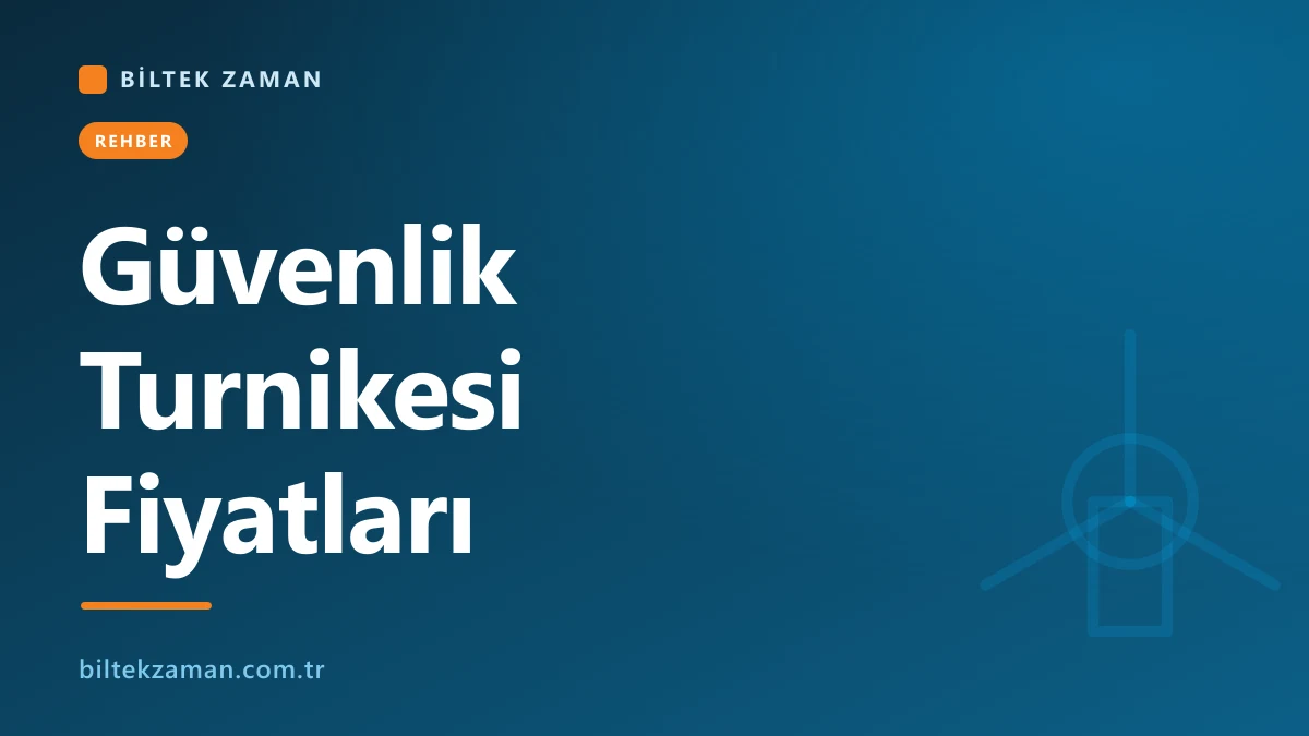 Güvenlik turnikesi modelleri ve fiyat rehberi - Biltek Zaman