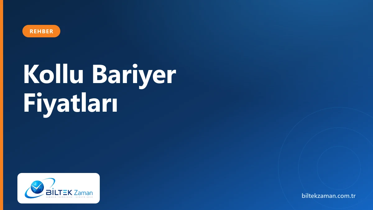 Kollu bariyer fiyatları 2026 otopark girişi uygulaması — Biltek Zaman