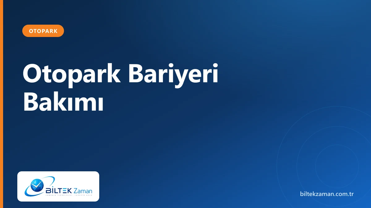 Otopark bariyeri bakımı yapan teknisyen - Biltek Zaman