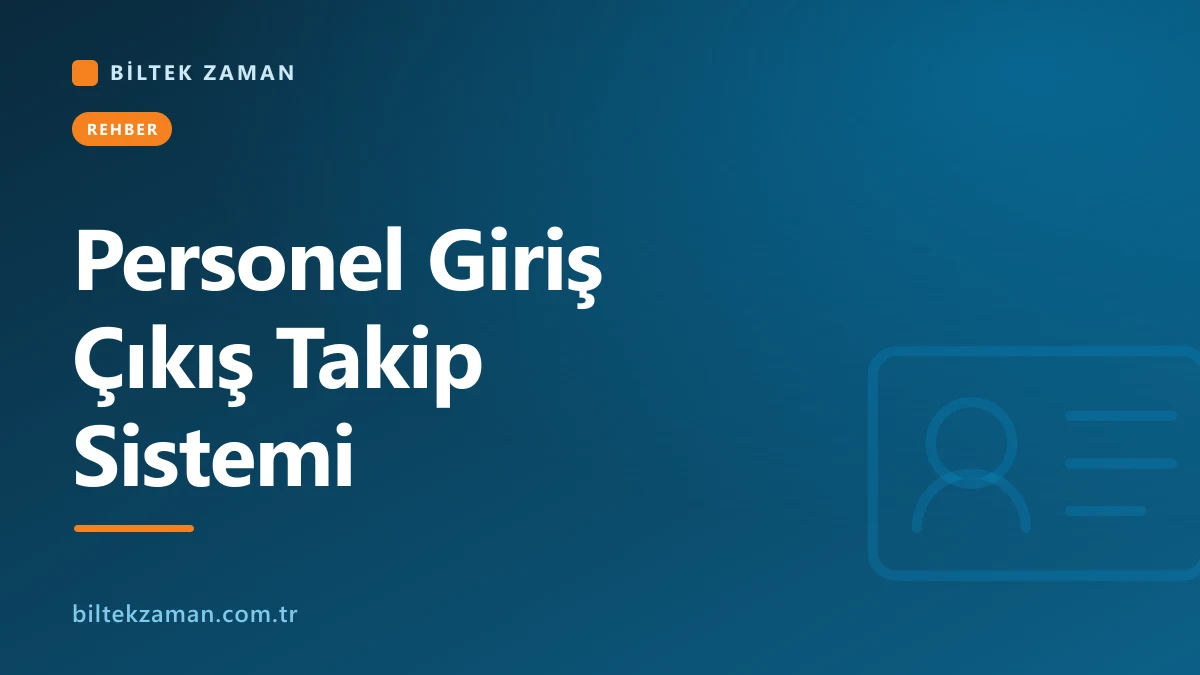 Personel giriş çıkış takip sistemi kurulumu ve çalışması - Biltek Zaman