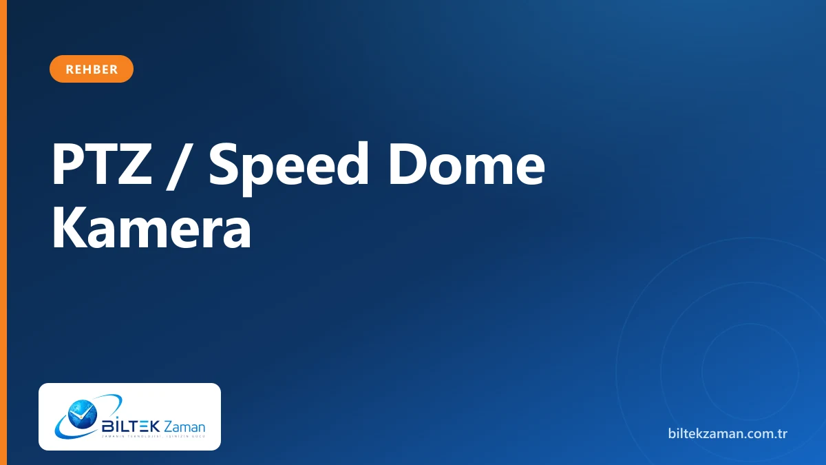PTZ kamera speed dome hareketli güvenlik kamerası — Biltek Zaman kamera sistemleri