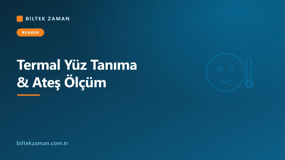 Girişte termal kameralı yüz tanıma terminali ile temassız ateş ölçümü ve maske algılama - Biltek Zaman