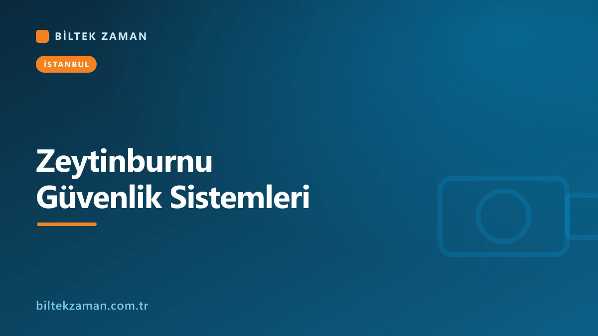Zeytinburnu güvenlik sistemleri kurulumu yapan Biltek Zaman ekibi